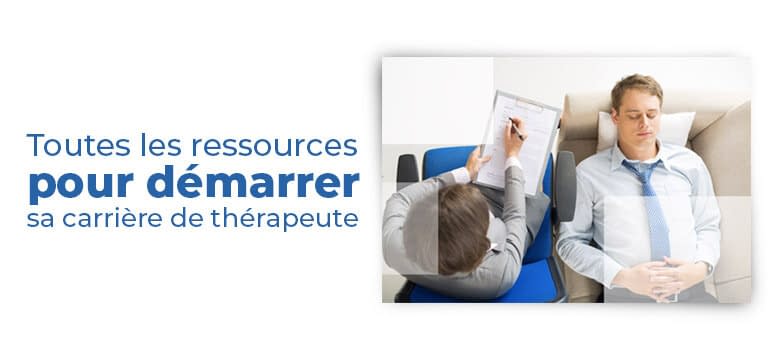 Toutes les ressources nécessaires pour bien démarrer sa carrière de thérapeute/praticien