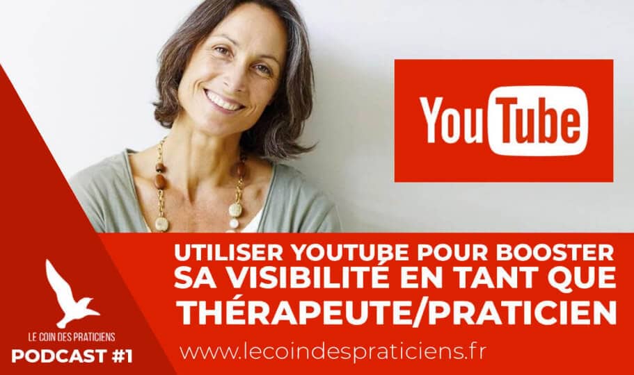 [VIDEO] Utiliser YouTube pour booster sa visibilité en tant que thérapeute/praticien du bien-être