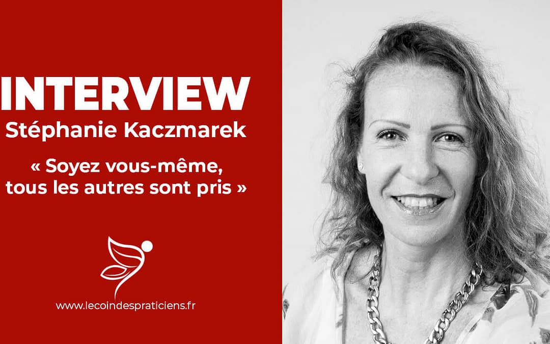 [Interview] Stéphanie Kaczmareck aux praticiens :  « Soyez vous-même tous les autres sont pris »